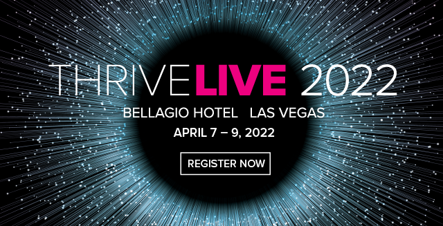 Experience ThriveLIVE 2022 at the Bellagio in Las Vegas from April 7th-9th
